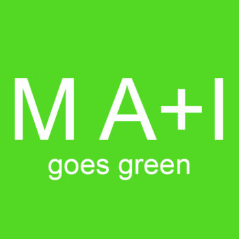 M A+I goes green